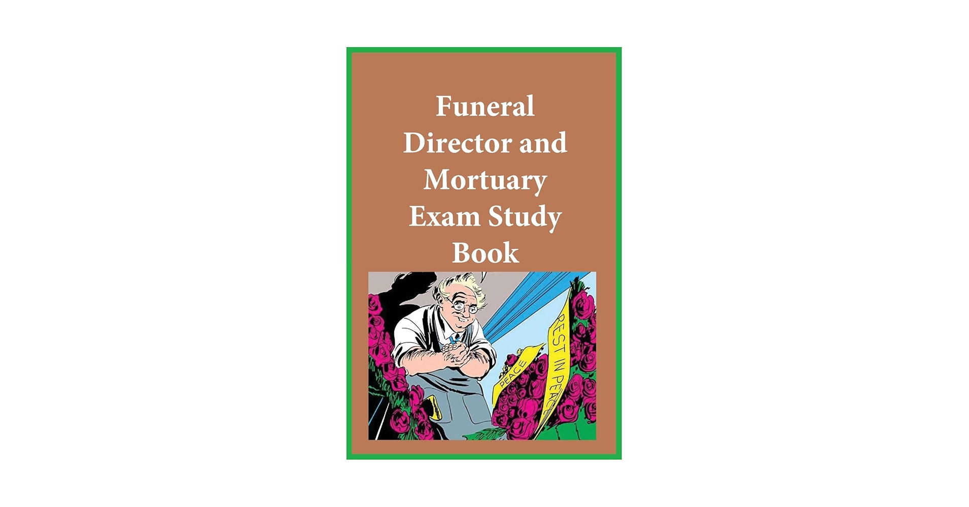 Funeral Director and Mortuary Exam Study Guide: Funeral